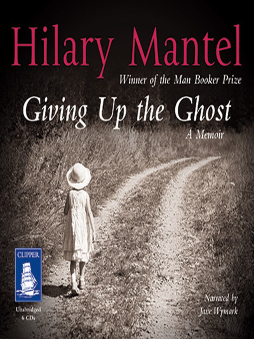 Title details for Giving Up the Ghost by Hilary Mantel - Wait list